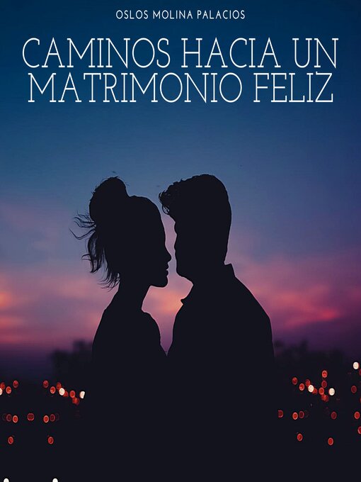 Title details for Caminos hacia un matrimonio feliz by Oslos Molina Palacios - Available
